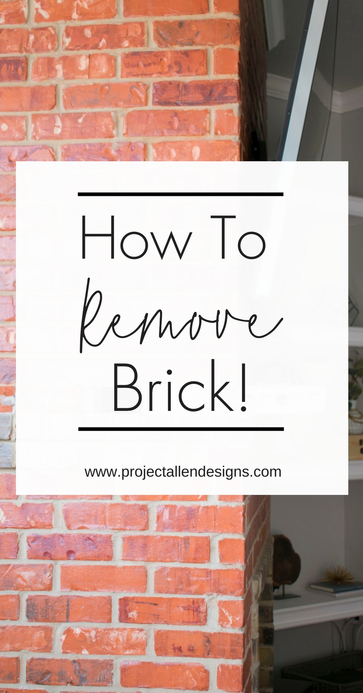 How To Remove Brick The Easy Way Project Allen Designs